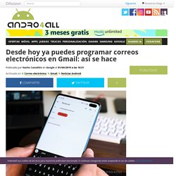 Desde hoy ya puedes programar correos electrónicos en Gmail: así se hace