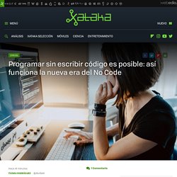 Programar sin escribir código es posible: así funciona la nueva era del No Code