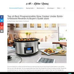 Top 10 Best Programmable Slow Cooker Under $200- Unbiased Reviews & Buyer’s Guide 2020 - All Kitchen Reviews