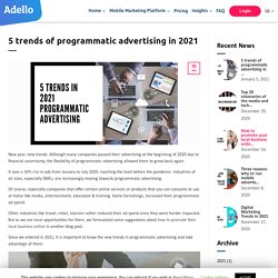 5 trends of programmatic advertising in 2021 – Adello Direct