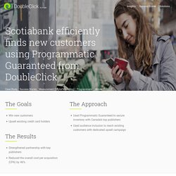 Scotiabank finds new customers using Programmatic Guaranteed from DoubleClick by Google