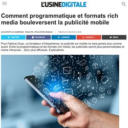 Comment programmatique et formats rich media bouleversent la publicité mobile