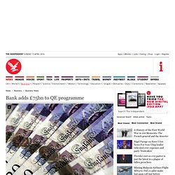 Bank adds £75bn to QE programme - Business News - Business