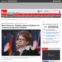 Main d'oeuvre: Québec refuse d'adhérer au nouveau programme fédéral