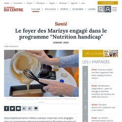 Le foyer des Marizys engagé dans le programme “Nutrition handicap” - La Machine (58260) - Le Journal du Centre
