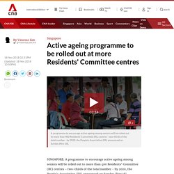 Active ageing programme to be rolled out at more Residents' Committee centres