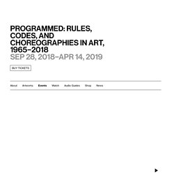 Programmed: Rules, Codes, and Choreographies in Art, 1965–2018