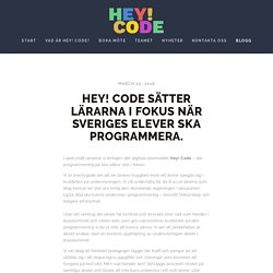 Hey! Code sätter lärarna i fokus när Sveriges elever ska programmera. — HEY! CODE - Programmering för barn