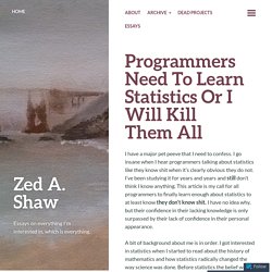 Programmers Need To Learn Statistics Or I Will Kill Them All
