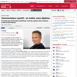 Commentateur sportif : un métier sans diplôme - Sport - Le Figaro Télé