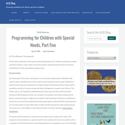 Programming for Children with Special Needs, Part Five - ALSC Blog