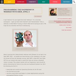 Programming the Raspberry Pi webinar with Eben, April 4