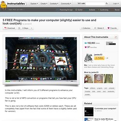 5 FREE Programs to make your computer (slightly) easier to use and look cool(ish)