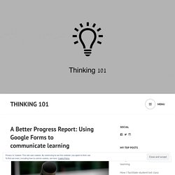 A Better Progress Report: Using Google Forms to communicate learning – Thinking 101