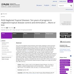 PLOS 20/04/17 PLOS Neglected Tropical Diseases: Ten years of progress in neglected tropical disease control and elimination … More or less