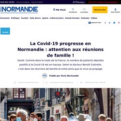 La Covid-19 progresse en Normandie : attention aux réunions de famille ! - Société - Paris Normandie