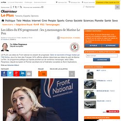 Les idées du FN progressent : les 5 mensonges de Marine Le Pen