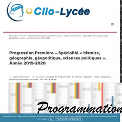 Progression Première - Spécialité "histoire, géographie, géopolitique, sciences politiques". Année 2019-2020 Clio Lycée