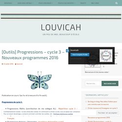 [Outils] Progressions – cycle 3 – Nouveaux programmes 2016 – Louvicah