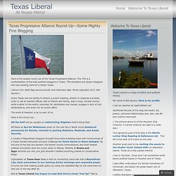 Texas Progressive Alliance Round-Up—Some Mighty Fine Blogging « Texas Liberal