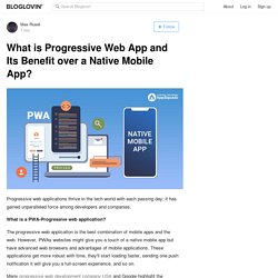 What is Progressive Web App and Its Benefit over a Native Mobile App?