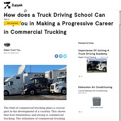 How does a Truck Driving School Can Help You in Making a Progressive Career in Commercial Trucking