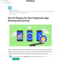 How To Prepare For Your Progressive App Development Journey