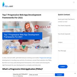 Top 7 Progressive Web App Development Frameworks For 2021