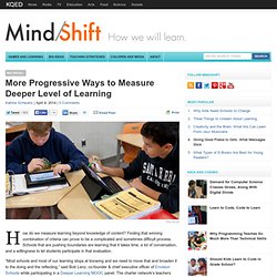 More Progressive Ways to Measure Deeper Level of Learning