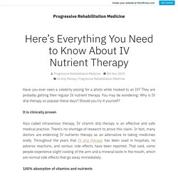 Here’s Everything You Need to Know About IV Nutrient Therapy – Progressive Rehabilitation Medicine