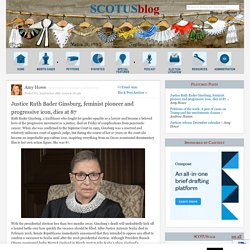 Justice Ruth Bader Ginsburg, feminist pioneer and progressive icon, dies at 87 - SCOTUSblog