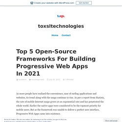 Top 5 Open-Source Frameworks For Building Progressive Web Apps In 2021