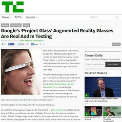 Google’s ‘Project Glass’ Augmented Reality Glasses Are Real And In Testing