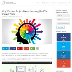 Why We Love Project Based Learning (And You Should, Too!)