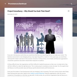 Project Consultancy – Why Should You Seek Their Need?