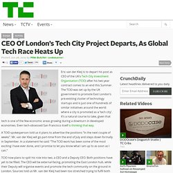 CEO Of London’s Tech City Project Departs, As Global Tech Race Heats Up