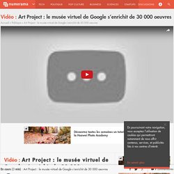 Art Project : le musée virtuel de Google s'enrichit de 30 000 oeuvres