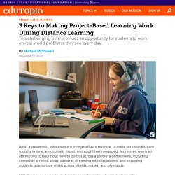 3 Keys to Making Project-Based Learning Work During Distance Learning