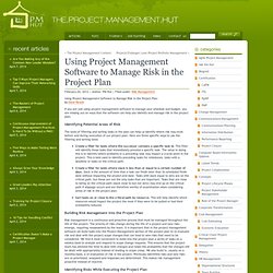 Using Project Management Software to Manage Risk in the Project Plan