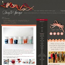 Design*Sponge » Blog Archive » diy project: painterly party cups