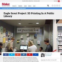 Eagle Scout Project: 3D Printing In A Public Library
