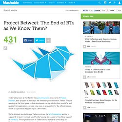 Project Retweet: The End of RTs as We Know Them?