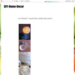 DIY PROJECT: SCULPTURAL PAPER ORB LIGHTS