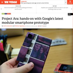 Project Ara: hands-on with Google’s latest modular smartphone prototype