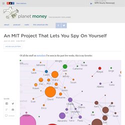An MIT Project That Lets You Spy On Yourself : Planet Money