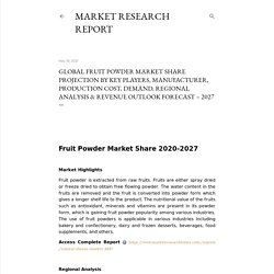Global Fruit Powder Market Share Projection By Key Players, Manufacturer, Production Cost, Demand, Regional Analysis & Revenue Outlook Forecast – 2027