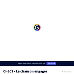 CI-3C2 - La chanson engagée by projectisadrine on Genially
