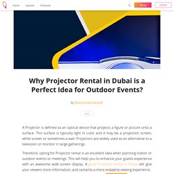 Why Projector Rental in Dubai is a Perfect Idea for Outdoor Events? - Naziya Karmatullah