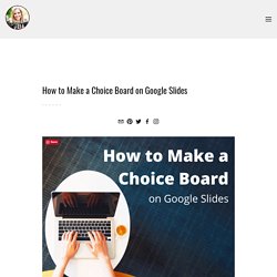 How to Make a Choice Board for Projects and Assignments Using Google Slides — Bespoke ELA: Essay Writing Tips + Lesson Plans