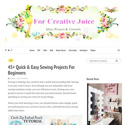 45+ Quick & Easy Sewing Projects for Beginners - For Creative Juice